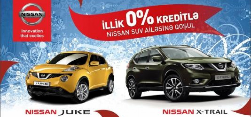«Nissan Juke» və «X-Trail» modellərinə sahib olmaq üçün ilin son fürsəti!