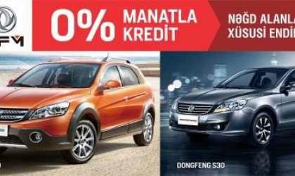 “Dongfeng” modelləri üçün manatla 0% kredit kampaniyası